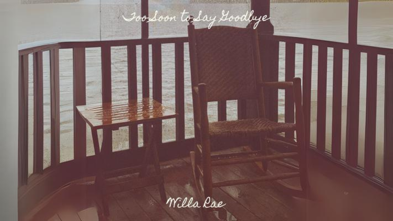 Willa Rae's "Too Soon to Say Goodbye" A Heartfelt Tribute to Family